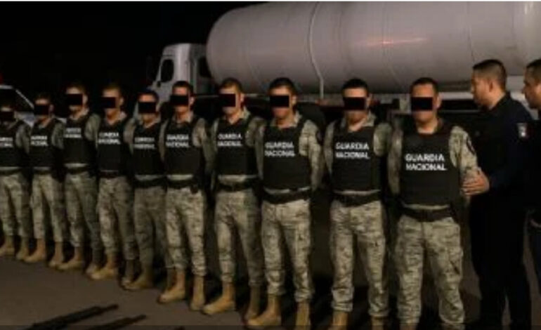 Capturan a 11 elementos de la Guardia Nacional en operativo contra el huachicol