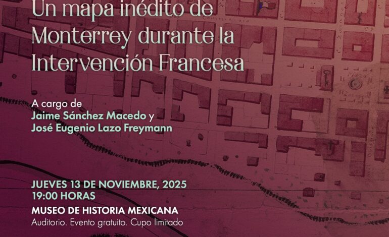 Presentarán mapa inédito de la intervención francesa en Monterrey