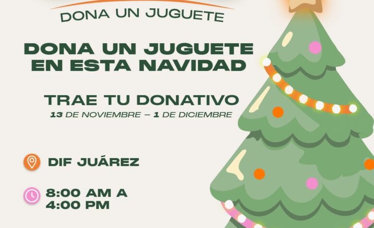 Juárez impulsa la colecta navideña ‘Jojo Juárez’: Dona un Juguete