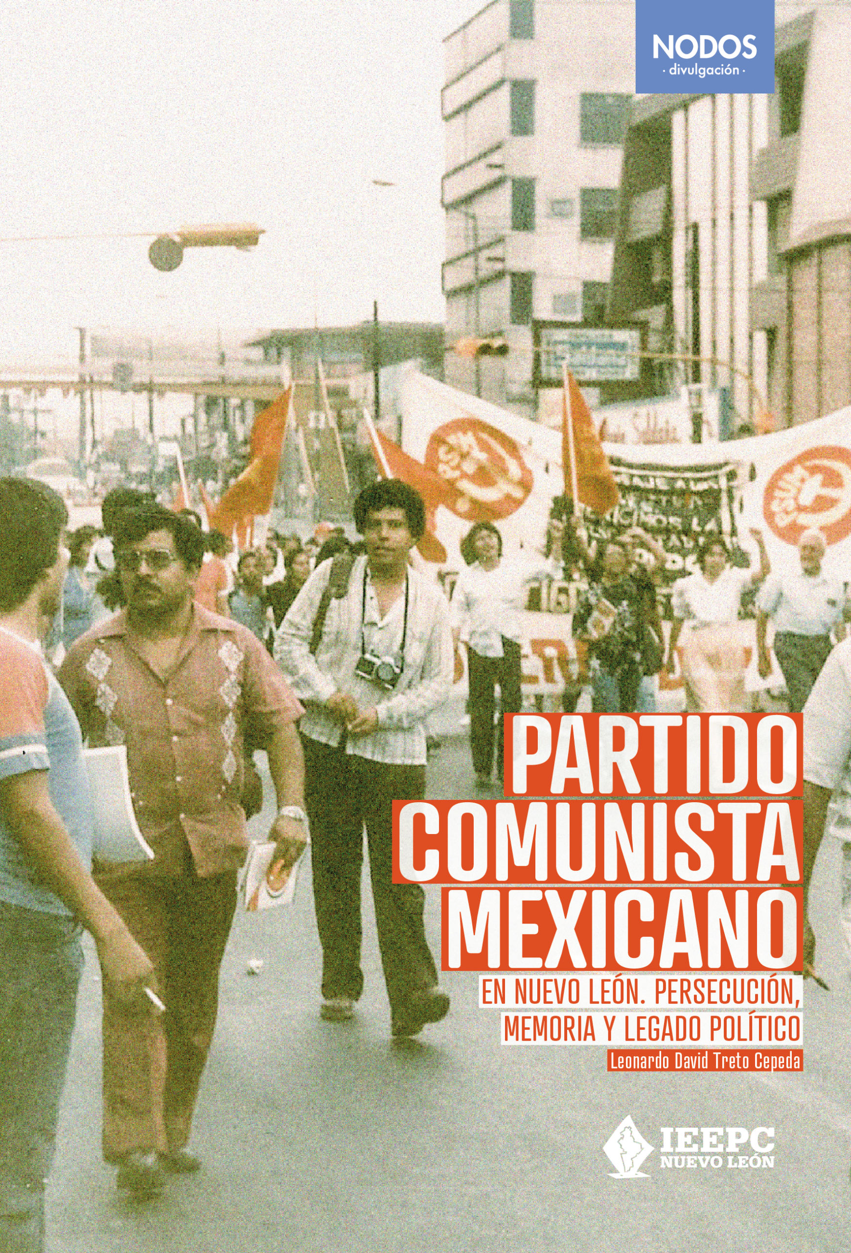 Nuevo libro del IEEPCNL relata la historia del Partido Comunista en NL 