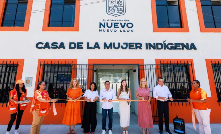 Casa de la Mujer Indígena entra en funciones; beneficiará a más 7 mil mujeres de Monterrey